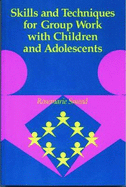 Skills and Techniques for Group Work with Children and Adolescents