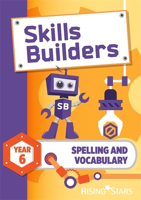 Skills Builders Spelling and Vocabulary Year 6 Pupil Book new edition - Turner, Sarah