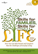 Skills for Families, Skills for Life: How to Help Parents and Caregivers Meet the Challenges of Everyday Living [with Cdrom] (Revised, Expanded)