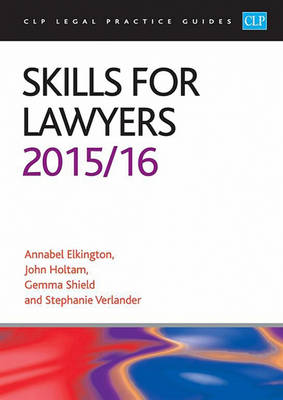 Skills for Lawyers 2015/2016 - Elkington, Annabel, and Holtam, John, and Shield, Gemma