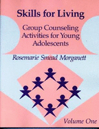 Skills for Living, Vol 1: Group Counseling Activities for Young Adolescents