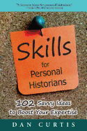 Skills for Personal Historians: 102 Savvy Ideas to Boost Your Expertise