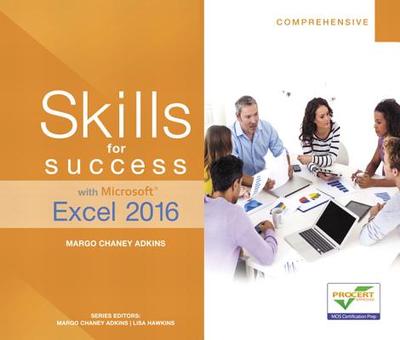 Skills for Success with Microsoft Excel 2016 Comprehensive - Adkins, Margo, and Hawkins, Lisa