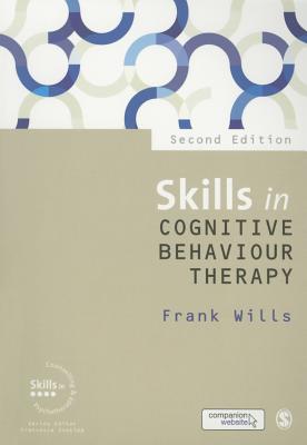 Skills in Cognitive Behaviour Therapy - Wills, Frank