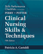 Skills Performance Checklist to Accompany Clinical Nursing Skills & Techniques