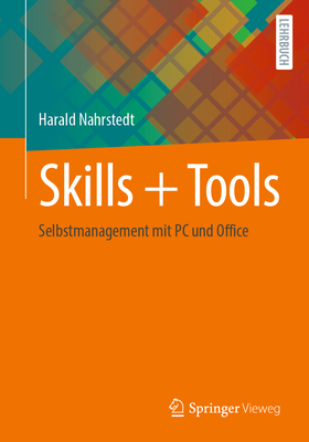 Skills + Tools: Selbstmanagement Mit PC Und Office - Nahrstedt, Harald