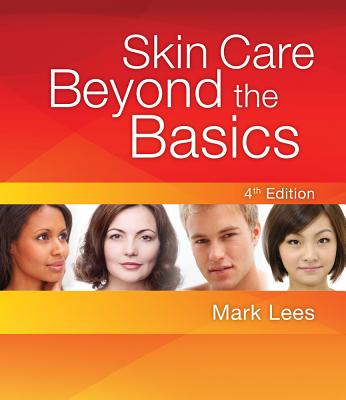 Skin Care: Beyond the Basics - Lees, Mark, PH.D.