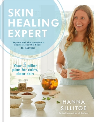 Skin Healing Expert: Your 5 pillar plan to calm psoriasis, eczema and acne and encourage clear skin - Sillitoe, Hanna