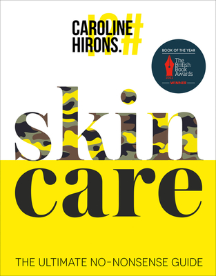 Skincare: The Ultimate No-Nonsense Guide - Hirons, Caroline