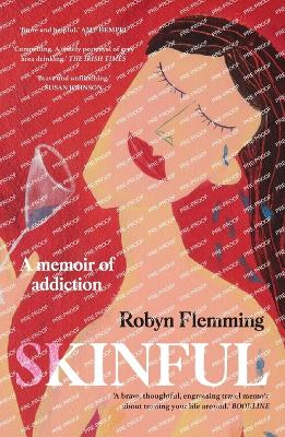 Skinful: A Memoir of Addiction - Flemming, Robyn