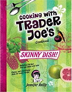 Skinny Dish! Cooking with Trader Joe's Cookbook