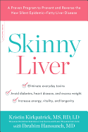 Skinny Liver: A Proven Program to Prevent and Reverse the New Silent Epidemic--Fatty Liver Disease