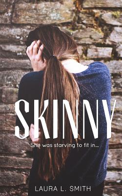 Skinny: she was starving to fit in - Smith, Laura L