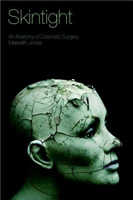 Skintight: An Anatomy of Cosmetic Surgery - Jones, Meredith