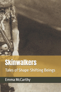 Skinwalkers: Tales of Shape-Shifting Beings