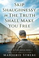 Skip Shaughnessy in The Truth Shall Make You Free