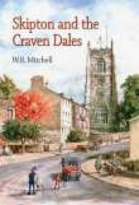 Skipton and the Craven Dales - Mitchell, W R