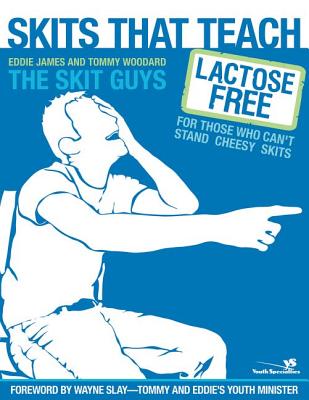 Skits That Teach: Lactose Free for Those Who Can't Stand Cheesy Skits - James, Eddie, and Woodard, Tommy