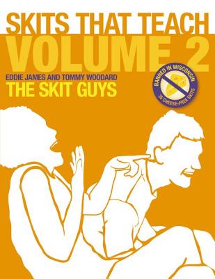 Skits That Teach, Volume 2: Banned in Wisconsin // 35 Cheese Free Skits 2 - James, Eddie, and Woodard, Tommy