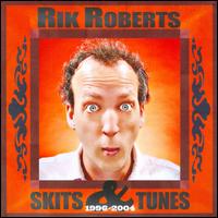 Skits & Tunes: 1996-2004 - Rik Roberts