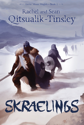 Skraelings: Clashes in the Old Arctic - Qitsualik-Tinsley, Rachel, and Qitsualik-Tinsley, Sean