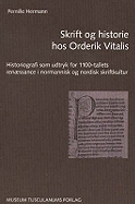 Skrift og historie hos Orderik Vitalis: Historiografi som udtryk for 1100-tallets renssance i normannisk og nordisk skriftkultur