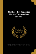 Skrifter - Det Kongelige Norske Videnskabers Selskab...