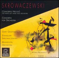 Skrowaczewski: Concerto Nicol; Concerto for Orchestra - Gary Graffman (piano); Minnesota Orchestra; Stanislaw Skrowaczewski (conductor)