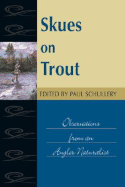 Skues on Trout: Observations from an Angler Naturalist - Schullery, Paul (Editor)