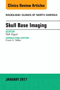 Skull Base Imaging, an Issue of Radiologic Clinics of North America: Volume 55-1