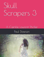Skull Scrapers 3: A Camille Laurent Thriller