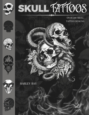 Skull Tattoos: Over 200 Skull Tattoo Designs - Ray, Harley