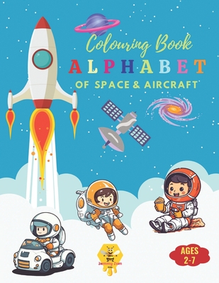 Sky and Space ABCs: An Alphabet Coloring Book: Discover and Color Your Way Through the Alphabet with Amazing Space and Aircraft from A to Z - Kids, Zummy Zum