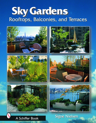 Sky Gardens: Rooftops, Balconies, and Terraces - Nielsen, Signe