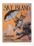 Sky Island: Being the Further Exciting Adventures of Trot and Cap'n Bill After Their Visits to the Sea Fairies