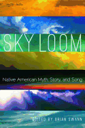 Sky Loom: Native American Myth, Story, and Song