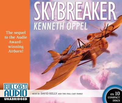 Skybreaker - Oppel, Kenneth, and Kelly, David (Read by), and The Full Cast Family (Read by)