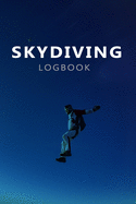 Skydiving Log Book: Skydive Log Book - Keep Track of Your Jumps - 110 pages (6"x9") - 220 Jumps - Skydiving Record Journal - Gift for Skydivers