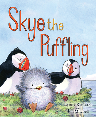 Skye the Puffling: A Wee Puffin Board Book - Rickards, Lynne, and Mitchell, Jon (Illustrator)