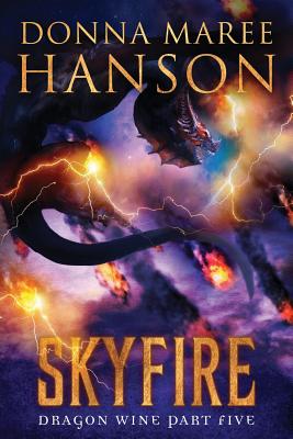 Skyfire: Dragon Wine Part Five - Hanson, Donna Maree