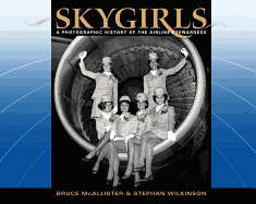 Skygirls: A Photographic History of the Airline Stewardess