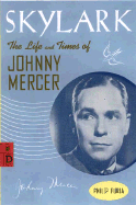 Skylark: The Life and Times of Johnny Mercer