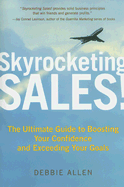 Skyrocketing Sales!: The Ultimate Guide to Boosting Your Confidence and Exceeding Your Goals - Allen, Debbie