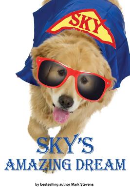 SKY's Amazing Dream - Stevens, Carol, and Stevens, Mark