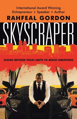 Skyscraper: Going Beyond Your Limits to Reach Greatness - Gordon, Rahfeal, and Thomas, Lauren (Editor)