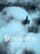 Skyscrapers: How America Grew Up - Severance, John B