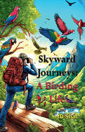 Skyward Journeys: A Birding Life