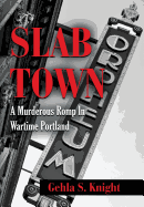 Slab Town: A Murderous Romp Through Wartime Portland