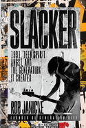 Slacker: 1991, Teen Spirit Angst, and the Generation It Created