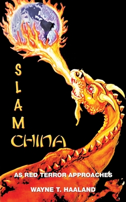 Slam China: As Red Terror Approaches - Haaland, Wayne T